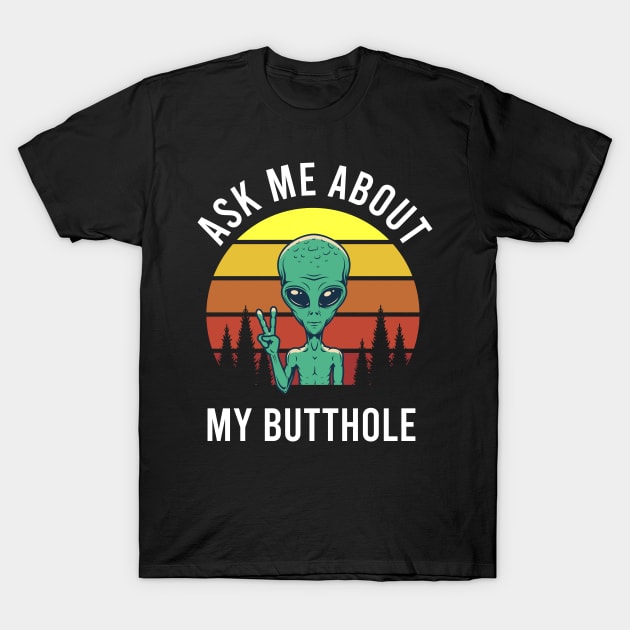 Ask Me About My Butthole T-Shirt by kevenwal